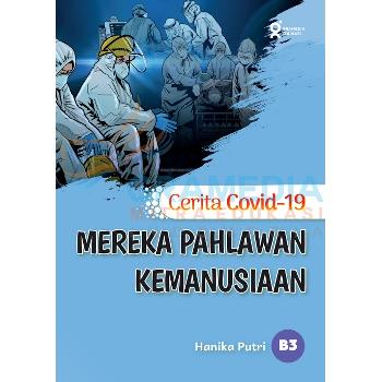 Cerita Covid-19 : Mereka Pahlawan Kemanusiaan